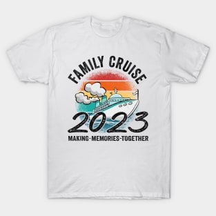 Family Cruise 2023 Making Memories For A Life Time T-Shirt